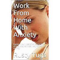 Work From Home With Anxiety: Events in our lives, often some form of loss, are the most likely causes of Anxiety.
