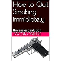 How to Quit Smoking immidiately: the easiest solution