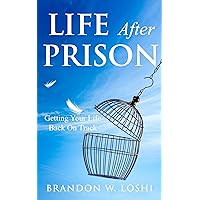 Life After Prison: Getting Your Life Back On Track
