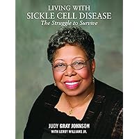 Living With Sickle Cell Disease: The Struggle to Survive Living With Sickle Cell Disease: The Struggle to Survive Kindle Paperback