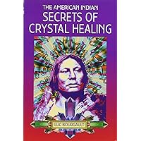 The American Indian: Secrets of Crystal Healing The American Indian: Secrets of Crystal Healing Paperback