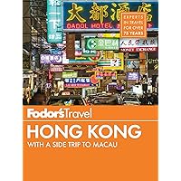 Fodor's Hong Kong: with a Side Trip to Macau (Full-color Travel Guide Book 7) Fodor's Hong Kong: with a Side Trip to Macau (Full-color Travel Guide Book 7) Kindle Paperback