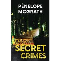 Dark Secret Crimes: A Completely Addictive, Fast-Paced Crime Thriller Dark Secret Crimes: A Completely Addictive, Fast-Paced Crime Thriller Kindle Paperback