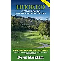 Hooked: An Amateur's Guide to the Golf Courses of Ireland Hooked: An Amateur's Guide to the Golf Courses of Ireland Kindle Paperback Mass Market Paperback