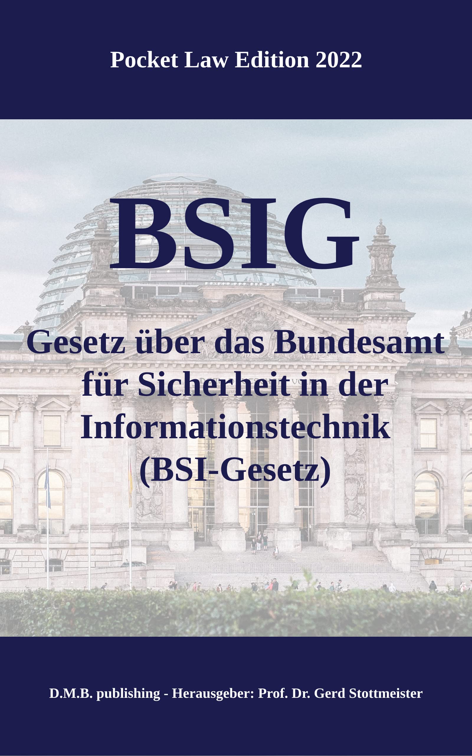 BSIG - Gesetz über das Bundesamt für Sicherheit in der Informationstechnik (BSI-Gesetz): Pocket Law Edition 2022 (German Edition)