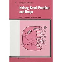 Kidney, Small Proteins and Drugs (Contributions to Nephrology) Kidney, Small Proteins and Drugs (Contributions to Nephrology) Hardcover