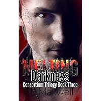 Melting Darkness (Consortium Trilogy Book 3) Melting Darkness (Consortium Trilogy Book 3) Kindle Paperback