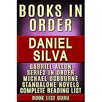Daniel Silva Books in Order: Gabriel Allon series, Michael Osbourne series, and a complete list of standalone novels, plus a Daniel Silva biography. (Series Order Book 19)