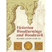 Victorian Woodturnings and Woodwork (Dover Architecture) Victorian Woodturnings and Woodwork (Dover Architecture) Paperback Kindle