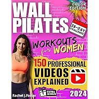 Wall Pilates Workouts for Women: A Beginner’s Illustrated Guide to Transforming Your Body with the 28-Day Challenge, 150+ Real Photos & 150+ Professional Step by Step Videos | Full Color Edition Wall Pilates Workouts for Women: A Beginner’s Illustrated Guide to Transforming Your Body with the 28-Day Challenge, 150+ Real Photos & 150+ Professional Step by Step Videos | Full Color Edition Kindle Paperback