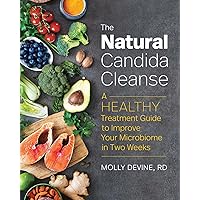 The Natural Candida Cleanse: A Healthy Treatment Guide to Improve Your Microbiome in Two Weeks The Natural Candida Cleanse: A Healthy Treatment Guide to Improve Your Microbiome in Two Weeks Paperback Kindle