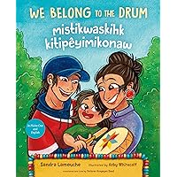 We Belong to the Drum / mistikwaskihk kitipêyimikonaw (Cree and English Edition) We Belong to the Drum / mistikwaskihk kitipêyimikonaw (Cree and English Edition) Hardcover