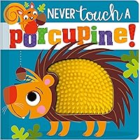 Never Touch a Porcupine! Never Touch a Porcupine! Board book