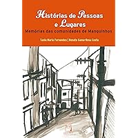 Histórias de pessoas e lugares: memórias das comunidades de Manguinhos (Portuguese Edition)