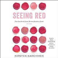 Seeing Red: How to Read Your Cycle, Ease Your Symptoms, and Take Control of Your Destiny - One Period at a Time Seeing Red: How to Read Your Cycle, Ease Your Symptoms, and Take Control of Your Destiny - One Period at a Time Audible Audiobook Kindle Hardcover Audio CD