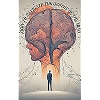 How to Navigate the Depths of the Mind: A Biopsychosocial Perspective on Mental Health in Contemporary Society How to Navigate the Depths of the Mind: A Biopsychosocial Perspective on Mental Health in Contemporary Society Kindle