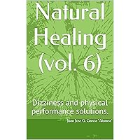 Natural Healing (vol. 6): Dizziness and physical performance solutions.