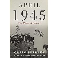 April 1945: The Hinge of History April 1945: The Hinge of History Hardcover Audible Audiobook Kindle Audio CD
