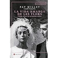 La vida amarga de les flors: Viatge al cor de la família Millet (El fil d'Ariadna Book 115) (Catalan Edition) La vida amarga de les flors: Viatge al cor de la família Millet (El fil d'Ariadna Book 115) (Catalan Edition) Kindle Paperback