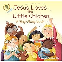 Jesus Loves the Little Children (A Sing-Along Book) Jesus Loves the Little Children (A Sing-Along Book) Board book Kindle