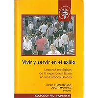 Vivir y servir en el exilio: lecturas teológicas de la experiencia latina en los Estados Unidos Vivir y servir en el exilio: lecturas teológicas de la experiencia latina en los Estados Unidos Paperback