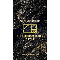 Goldener Schnitt: Die Geheimzahl der Natur (German Edition) Goldener Schnitt: Die Geheimzahl der Natur (German Edition) Kindle