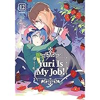 Yuri is My Job! 12 Yuri is My Job! 12 Paperback Kindle