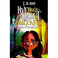 Five Things About Dragonflies (Children of the Glades Book 1) Five Things About Dragonflies (Children of the Glades Book 1) Kindle Paperback Hardcover