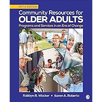 Community Resources for Older Adults: Programs and Services in an Era of Change Community Resources for Older Adults: Programs and Services in an Era of Change Paperback eTextbook