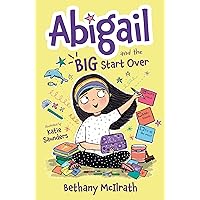 Abigail and the Big Start Over: Switch Schools. Make Friends. Fix All the Mess! (Christian fiction novel exploring grace. Great gift for kids ages 7+ middle grade) Abigail and the Big Start Over: Switch Schools. Make Friends. Fix All the Mess! (Christian fiction novel exploring grace. Great gift for kids ages 7+ middle grade) Paperback Kindle