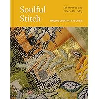 Soulful Stitch: Finding creativity in crisis Soulful Stitch: Finding creativity in crisis Hardcover