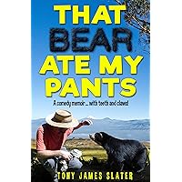That Bear Ate My Pants: A Comedy Memoir... with Teeth and Claws! That Bear Ate My Pants: A Comedy Memoir... with Teeth and Claws! Kindle Paperback Audible Audiobook Audio CD
