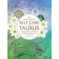 The Little Book of Self-Care for Taurus: Simple Ways to Refresh and Restore―According to the Stars (Astrology Self-Care) The Little Book of Self-Care for Taurus: Simple Ways to Refresh and Restore―According to the Stars (Astrology Self-Care) Hardcover Audible Audiobook Kindle Audio CD