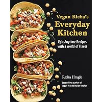 Vegan Richa's Everyday Kitchen: Epic Anytime Recipes with a World of Flavor Vegan Richa's Everyday Kitchen: Epic Anytime Recipes with a World of Flavor Kindle Paperback