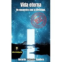 Vida Eterna: Un encuentro con la divinidad (Spanish Edition) Vida Eterna: Un encuentro con la divinidad (Spanish Edition) Kindle Paperback