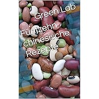 Fünfzehn chinesische Rezepte (German Edition)