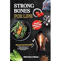 STRONG BONES FOR LIFE: The Osteoporosis Diet Guide (HEALTH AND WELLNESS DIET SERIES) STRONG BONES FOR LIFE: The Osteoporosis Diet Guide (HEALTH AND WELLNESS DIET SERIES) Kindle Paperback