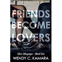 Friends Become Lovers: A Clean Contemporary Romance Short Story (Love Languages Book 1)