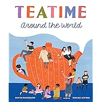 Teatime Around the World (A Tea Book for Kids) Teatime Around the World (A Tea Book for Kids) Hardcover Kindle