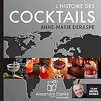 L'histoire des cocktails: L'ingéniosité liquide L'histoire des cocktails: L'ingéniosité liquide Audible Audiobook Paperback