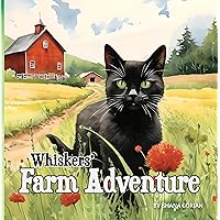 Whiskers' Farm Adventure (A Cat Named Whiskers) Whiskers' Farm Adventure (A Cat Named Whiskers) Kindle Paperback