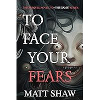 To Face Your Fears (The Game) To Face Your Fears (The Game) Kindle