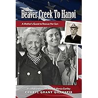 From Beaver Creek to Hanoi: A Mother's Quest to Rescue Her Son From Beaver Creek to Hanoi: A Mother's Quest to Rescue Her Son Kindle Paperback