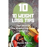 10 TIPS FOR LOSING WEIGHT: You should do something! Lose weight! But how?