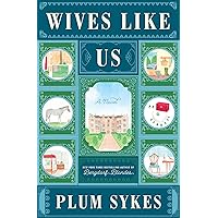 Wives Like Us: A Novel Wives Like Us: A Novel Hardcover Kindle Audible Audiobook Paperback Audio CD