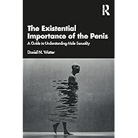 The Existential Importance of the Penis The Existential Importance of the Penis Paperback Kindle Hardcover
