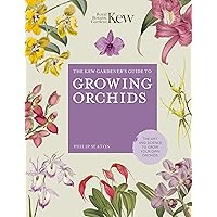 The Kew Gardener's Guide to Growing Orchids: The Art and Science to Grow Your Own Orchids (Volume 6) (Kew Experts, 6) The Kew Gardener's Guide to Growing Orchids: The Art and Science to Grow Your Own Orchids (Volume 6) (Kew Experts, 6) Hardcover Kindle