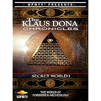 The Klaus Dona Chronicles - Secret World One - The World of Forbidden Archeology