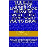 The Blue Book of Lower Blood Pressure: whaT 