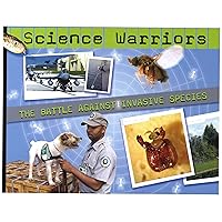 Science Warriors: The Battle Against Invasive Species Science Warriors: The Battle Against Invasive Species Kindle Hardcover